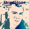 ThirdFloor - Cypher, Pt. 2 - Single